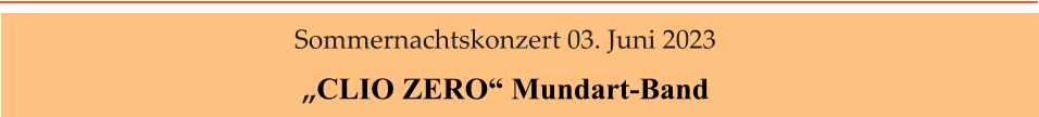 Sommernachtskonzert 03. Juni 2023 „CLIO ZERO“ Mundart-Band